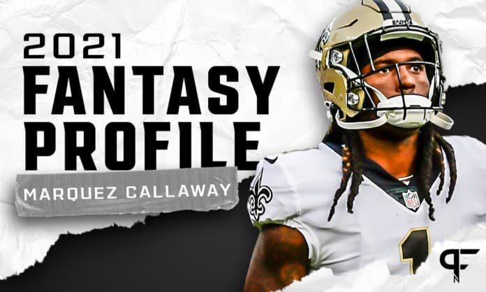 Marquez Callaway's fantasy outlook and projection for 2021