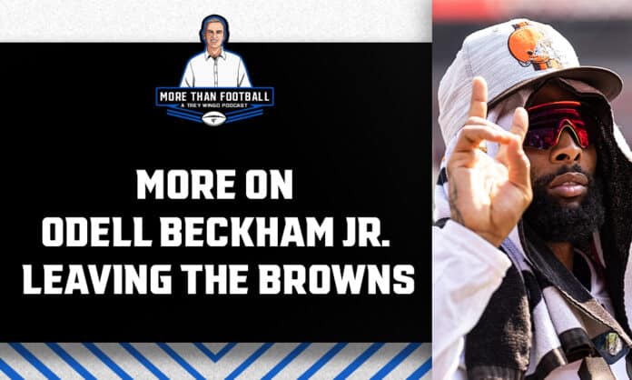 More on Odell Beckham Jr. leaving the Browns | A More Than Football Podcast with Trey Wingo