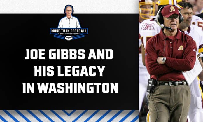 Joe Gibbs and his legacy in Washington | A More Than Football podcast with Trey Wingo