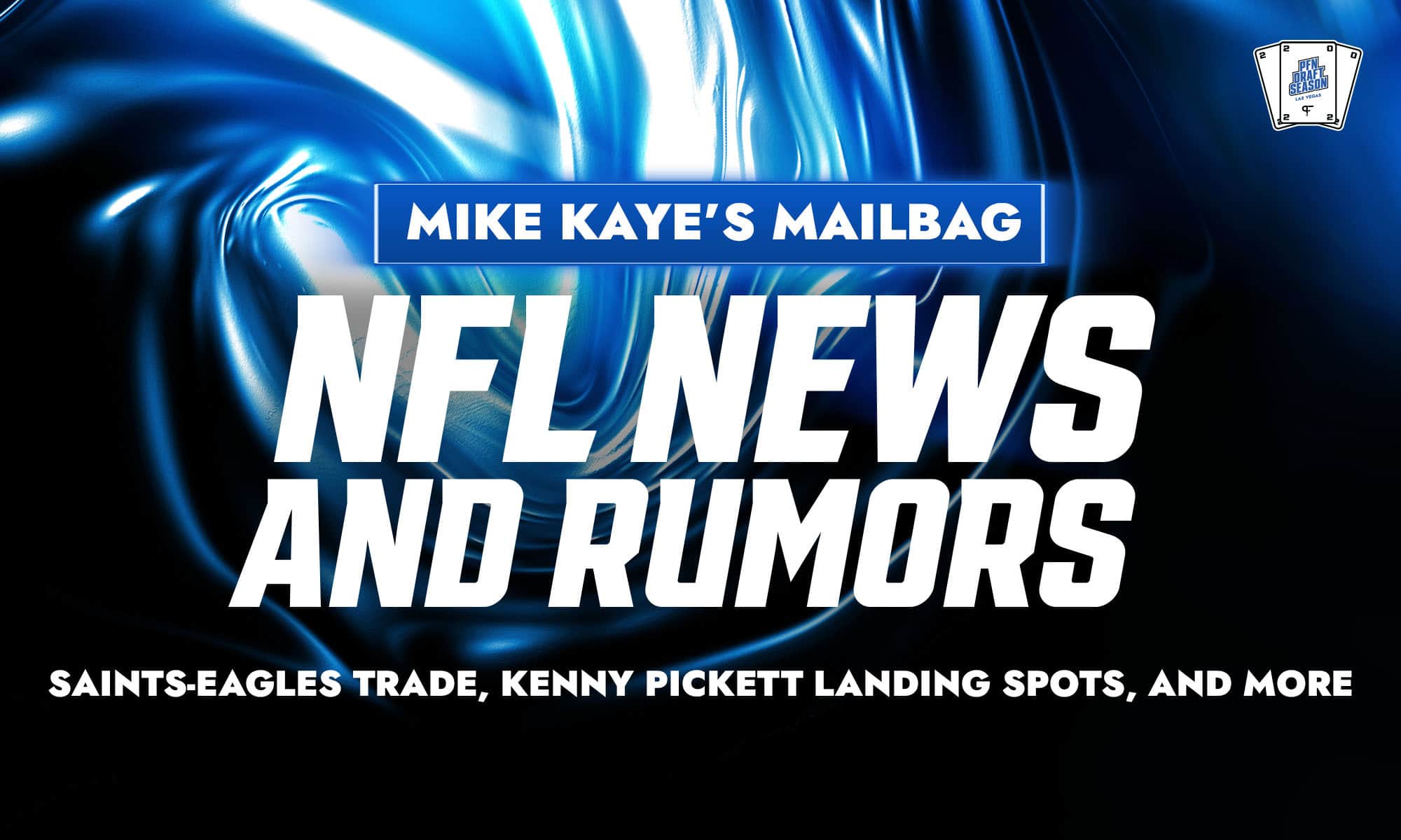 Mike Kaye's NFL News and Rumors Mailbag: Saints-Eagles trade, Kenny Pickett  landing spots, and more